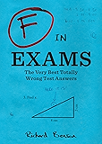 F in Exams: The Very Best Totally Wrong Test Answers