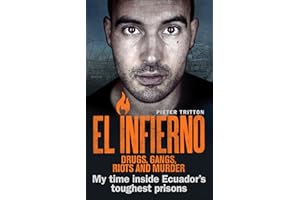 El Infierno: Drugs, Gangs, Riots and Murder: My time inside Ecuador's toughest prisons