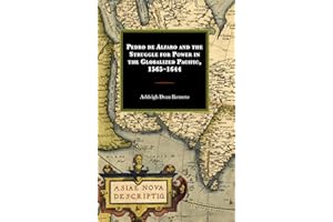 Pedro de Alfaro and the Struggle for Power in the Globalized Pacific, 1565–1644