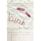 Hush: Moving From Silence to Healing After Childhood Sexual Abuse