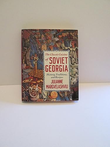 Download The Classic Cuisine of Soviet Georgia: History, Traditions, and Recipes PDF