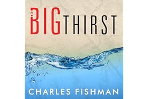 The Big Thirst: The Secret Life and Turbulent Future of Water