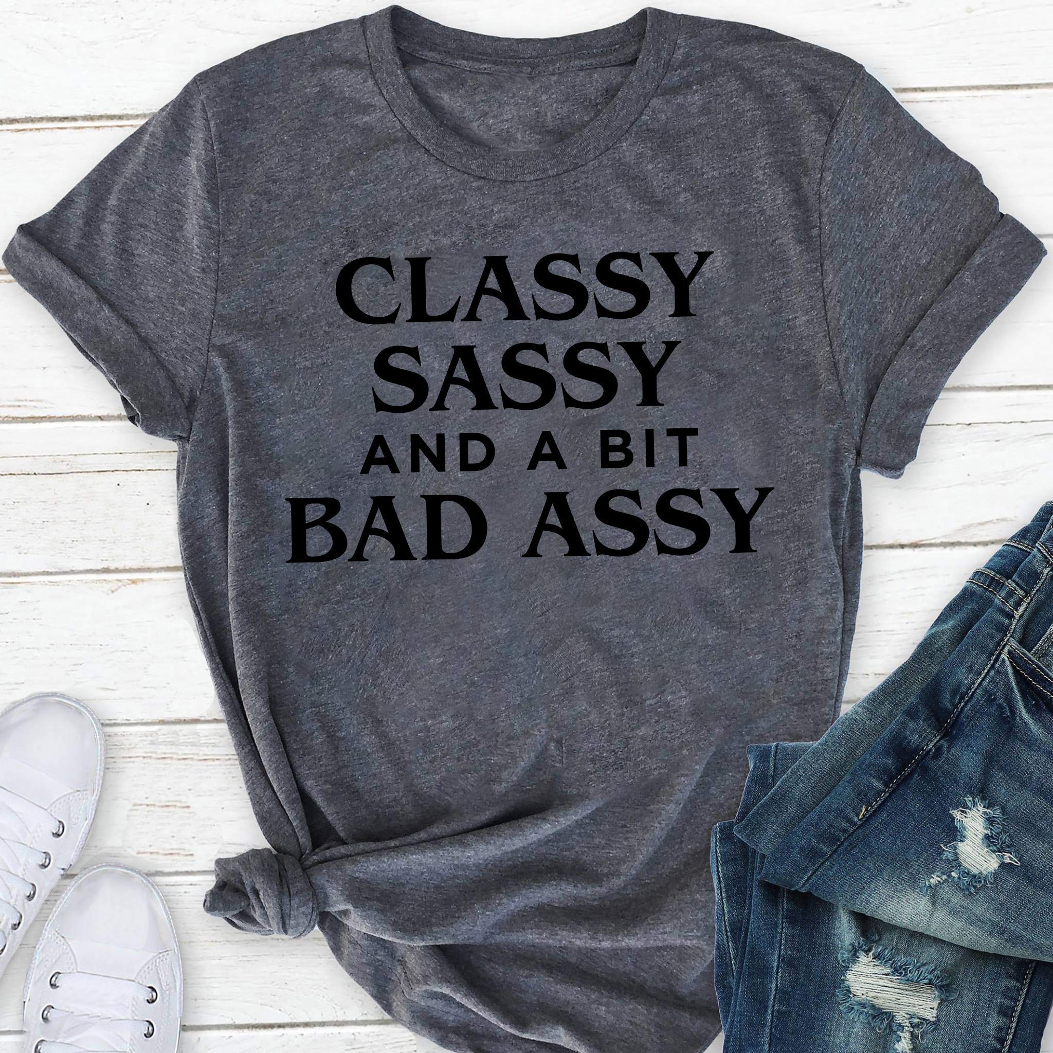 Classy Sassy And A Bit Bad Assy Funny, Gift For Her, Gag Gifts For Mom From Son Or Daughter, Birthday Gifts For Sister Wife Girlfriend, Mother's Day Gifts, Rude Sarcastic Memes Tee T Shirt