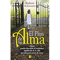 EL PLAN DE TU ALMA: Ahora Puedes Descubrir el Verdadero Significado de la Vida Que Planeaste Antes de Nacer (AÑO 2014… book cover