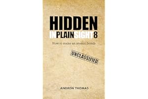 Hidden In Plain Sight 8: How To Make An Atomic Bomb
