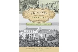 Pioneers in Paradise: West Palm Beach - the First 100 Years