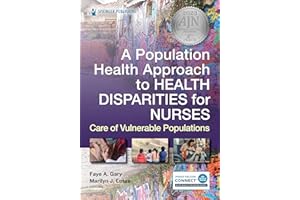 A Population Health Approach to Health Disparities for Nurses: Care of Vulnerable Populations