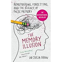 The Memory Illusion: Remembering, Forgetting, and the Science of False Memory