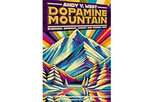 Dopamine Mountain: Overhaul dopamine, energy and mindset, fast. (The Dopamine Mountain Series)