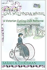 Love Will Find A Wheel: A Victorian Cycling Club Romance (Tales of Chetzemoka Book 2) Kindle Edition