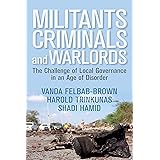 Militants, Criminals, and Warlords: The Challenge of Local Governance in an Age of Disorder (Geopolitics in the 21st Century)