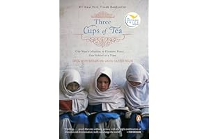 Three Cups of Tea: One Man's Mission to Promote Peace . . . One School at a Time