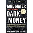 Dark Money: The Hidden History of the Billionaires Behind the Rise of the Radical Right