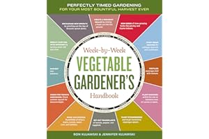 Week-by-Week Vegetable Gardener's Handbook: Perfectly Timed Gardening for Your Most Bountiful Harvest Ever