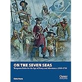 On the Seven Seas: Wargames Rules for the Age of Piracy and Adventure c.1500–1730 (Osprey Wargames, 7)