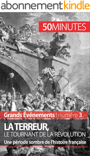 Download La Terreur, le tournant de la Révolution: Une période sombre de l’histoire française (Grands Événements t. 3) PDF