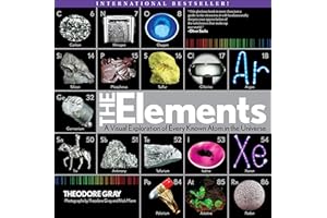 The Elements: A Visual Exploration of Every Known Atom in the Universe