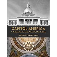 Capitol America: A Photographic Portrait of the Fifty State Capitols