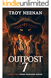 Outpost 7: A Gamelit LitRPG Dungeon Core Adventure: Book Two: Dark Exchange