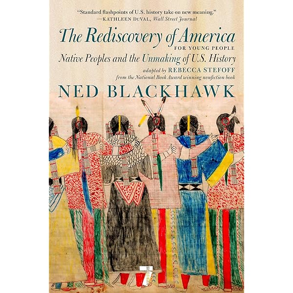 The Rediscovery of America [Hardcover] By Ned Blackhawk, Natives