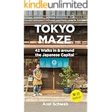 Tokyo Maze – 42 Walks in and around the Japanese Capital: A Guide with 160 Photos, 48 Maps, 450 Weblinks and 100 Tips (Japan 