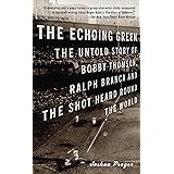 The Echoing Green: The Untold Story of Bobby Thomson, Ralph Branca and the Shot Heard Round the World