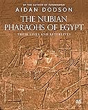 The Nubian Pharaohs of Egypt: Their Lives and