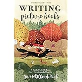 Writing Picture Books Revised and Expanded Edition: A Hands-On Guide From Story Creation to Publication