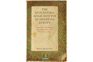 The Apocryphal Adam and Eve in Medieval Europe: Vernacular Translations and Adaptations of the Vita Adae et Evae