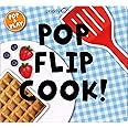 Pop and Play: Pop, Flip, Cook