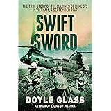 Swift Sword: The True Story of the Marines of MIKE 3/5 in Vietnam, 4 September 1967