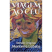 VIAGEM AO CÉU: Versão Original (Clássicos da Literatura Brasileira) (Portuguese Edition) book cover VIAGEM AO CÉU: Versão Original (Clássicos da Literatura Brasileira) (Portuguese Edition) book cover