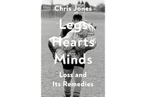 Legs Hearts Minds: Loss and Its Remedies