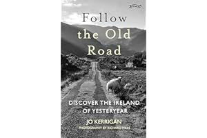 Follow the Old Road: Discover the Ireland of Yesteryear