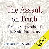 The Assault on Truth: Freud’s Suppression of the