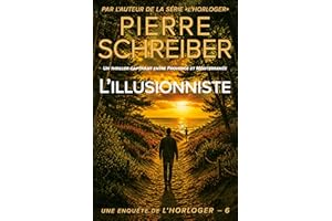 L'Illusionniste: la 6ème enquête de l'Horloger (thriller policier) (French Edition)