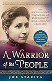 A Warrior of the People: How Susan La Flesche Overcame Racial and Gender Inequality to Become America's First Indian Doctor