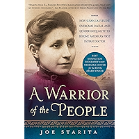 A Warrior of the People: How Susan La Flesche Overcame Racial and Gender Inequality to Become America's First Indian… book cover A Warrior of the People: How Susan La Flesche Overcame Racial and Gender Inequality to Become America's First Indian… book cover
