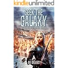 Seek the Galaxy: A Space Opera of Alien Invasion and Human Resistance (Return To The Galaxy Book 3)