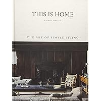 This is Home: The Art of Simple Living