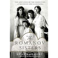 The Romanov Sisters: The Lost Lives of the Daughters of Nicholas and Alexandra book cover