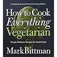How to Cook Everything Vegetarian: Completely Revised Tenth Anniversary Edition