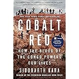 Cobalt Red: How the Blood of the Congo Powers Our Lives