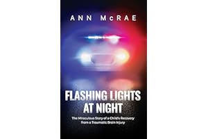 Flashing Lights at Night: The Miraculous Story of a Child's Recovery from a Traumatic Brain Injury