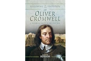Following in the Footsteps of Oliver Cromwell: A Historical Guide to the Civil War