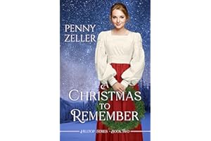 A Christmas to Remember: A Second Chances Christian Historical Western Romance (Hilltop Series Book 2)