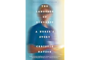 The Language of Kindness: A Nurse's Stories of Life, Death and Hope
