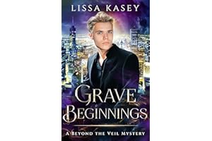 Grave Beginnings: A Beyond the Veil Mystery (Gay Paranormal Romantic Mystery)