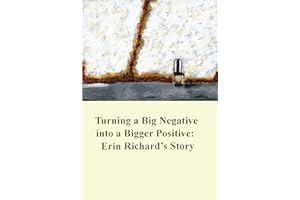 Turning a Big Negative into a Bigger Positive: Erin Richard’s Story