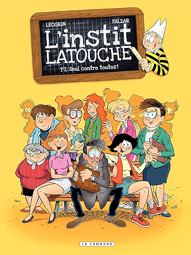 Download L'instit Latouche - Tome 1 - Seul contre toutes! PDF